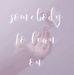 somebody to lean on