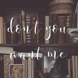 don't you want me
