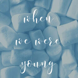 when we were young