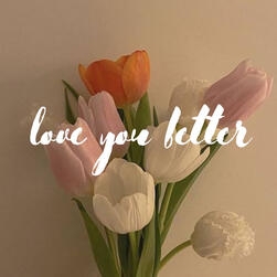 love you better